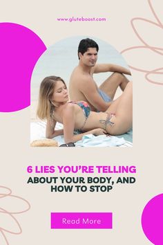 6 LIES YOU’RE TELLING ABOUT YOUR BODY, AND HOW TO STOP Personal Fitness