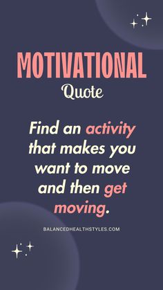 Get moving, a motivational quote for fitness, especially your workout routines for summer.  Feel more motivated to move. Summer Workout