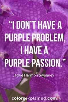 purple flowers with the quote i don't have a purple problem, i have a purple passion