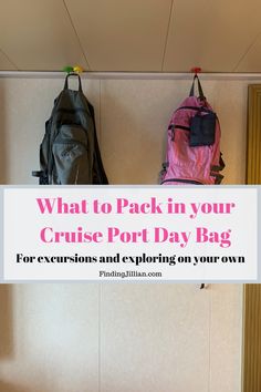 two backpacks hanging on the wall with text overlay that reads, what to pack in your cruise port day bag for excursion and exploring on your own