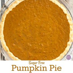 a pumpkin pie with the words sugar free pumpkin pie in front of it and an image of