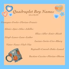 an orange and blue coffee cup with hearts on it is next to the words quadrupplet boy names