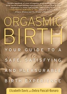 the book cover for orgasmic birth your guide to safe, satisfied, and pleasureed birth experience