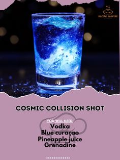 a glass with blue liquid in it and the words cosmic collision shot