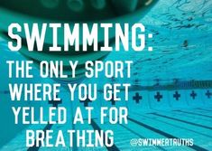 a swimming pool with the words swimming the only sport where you get yelled at for breathing