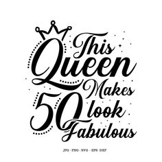 this queen makes 50 look fabulous in black and white lettering with a crown on top