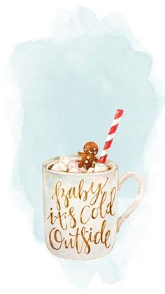 a watercolor painting of a cup with candy and a gingerbread in it that says, baby it's cold outside