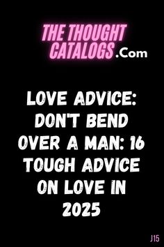 Love Advice: Don't Bend Over a Man: 16 Tough Advice on Love In 2025 

#lovetips #love #relationshipadvice #relationshipgoals #relationship #loveadvice #relationshiptips