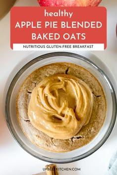 healthy apple pie blended baked oats with nutritious gluten - free breakfast