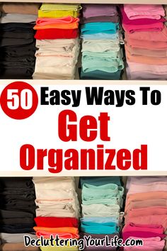 the top ten easy ways to get organized in your closet with text overlay that reads, 50 easy ways to get organized