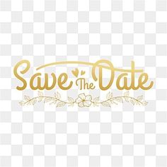 save the date logo with gold lettering and flowers on it, transparent background png