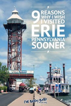 there is a tall tower with the words 9 reasons why i wish visited erie pennsylvania soon