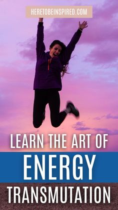 a woman jumping up into the air with her arms in the air and text learn the art of energy transmutation