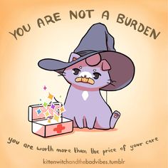 a cartoon cat wearing a witches hat next to a box with a candle on it that says, you are not a burden