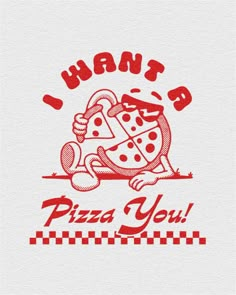 i want to pizza you t - shirt design with a cartoon character holding a slice of pizza