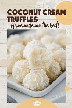 coconut cream truffles on a plate with the words, homemade are the best