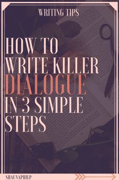 an open book with the title how to write killer dialogue in 3 simple steps