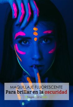 Maquillaje fluorescente para brillar en la oscuridad - Hogarmania Makeup Neon, Neon Photoshoot, Neon Birthday Party