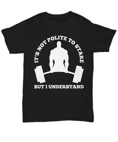 Crack up your gym buddies with this awesome and cool design that features the text - It's Not Polite To Stare But I Understand! Gym Buddies, Gym Buddy, I Understand