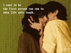 two people kissing each other in front of a green background with the words i want to be the first person you run to when life gets tough