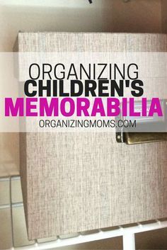 an organized children's memory book with the title organizing children's memorabilia