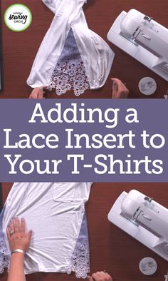 the instructions for adding lace inserts to your t - shirts