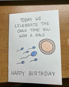 a birthday card that says today we celebrate the only time you won a race