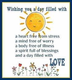 a card with the words wishing you a day filled with sunshine and flowers on it