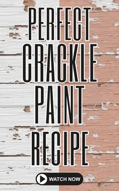 the words perfect crackle paint recipe are in black and white letters on wood planks