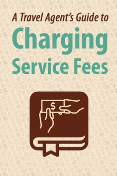 the book cover for a travel agent's guide to charging service fees, with an image of a hand pointing at something