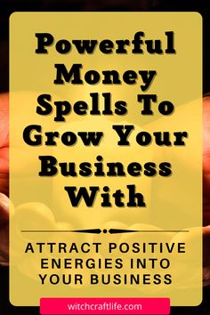 the words powerful money spells to grow your business with attract positive energy into your business