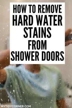 a person is holding up a sign that says how to remove hard water stains from shower doors