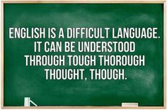 a green chalkboard with the words english is a difficult language it can be understand through through, though, though, though