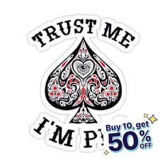 a sticker with the words trust me i'm up and a playing card