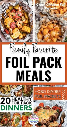 the family favorite foil pack meals are ready to be eaten for dinner and desserts