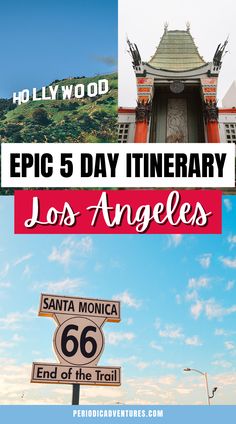 two side by side photos on top, one is of Hollywood Sign in Los Angeles and right is of the TCL Chinese Theatre in Los Angeles with ornate red and green Chinese architecture; bottom photo is of a white sign with black print that reads Santa Monica 66 End of the Trail indicating the end of Route 66 at the Santa Monica Pier with sunny blue skies behind; text in center reads "Epic 5 Day Itinerary Los Angeles by PeriodicAdventures.com" Las Angeles California, Aesthetic Los Angeles, Los Angeles Itinerary, Restaurants In Los Angeles, Los Angeles With Kids