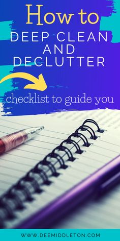 a notepad and pen with the words how to deep clean and declutter checklist