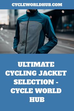 the ultimate cycling jacket selection for cycle world hubs, with text overlaying it