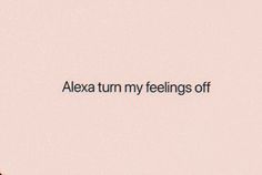 the words alex turn my feelings off are shown in black on a pale pink background