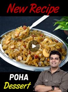 a man standing in front of a plate of food with the words poha dessert on it