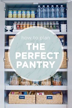 an organized pantry with the words how to plan the perfect pantry on it's side