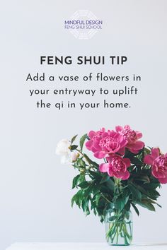 Vase of pink and white peonies in glass jar on table against white background. Text: "Feng shui tip: Add a vase of flowers in your entryway to uplift the qi in your home." Mindful design feng shui school logo Flowers In Home, Feng Shui Living Room, Feng Shui Energy