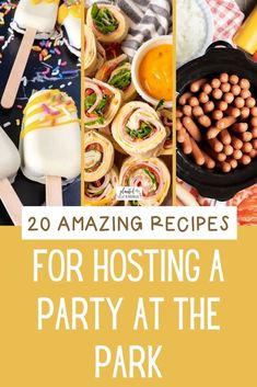 the cover of 20 amazing recipes for hosting a party at the park