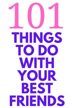 the words 1011 things to do with your best friends are in pink and purple