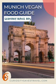 an arch with the words munch vegan food guide germany travel tips on it