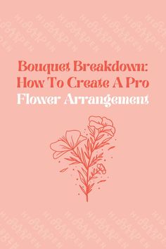 the cover of bouquet breakdown how to create a pro flower arrangement with pink background