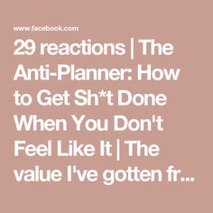 29 reactions | The Anti-Planner: How to Get Sh*t Done When You Don't Feel Like It | The value I've gotten from this book has paid for itself tenfold. worth every penny, it was recommended by my therapist and it really does help nudge my... | By Visualfavor-comFacebook Anti Planner, Syrian Recipes, Syrian Food, My Therapist, Feel Like, Penny, Feelings, Books