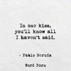 the quote in one kiss, you'll know all i haven't said