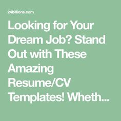 the words looking for your dream job stand out with these amazing resume / cv templates