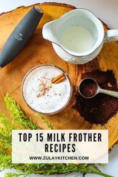 top 15 milk frother recipes on a wooden tray with herbs and cinnamons